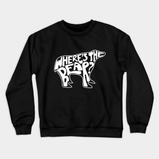 Where's The Bear? Hand lettering in the shape of a bear. David Rose to Patrick Brewer on The Hike when a branch snaps. Crewneck Sweatshirt